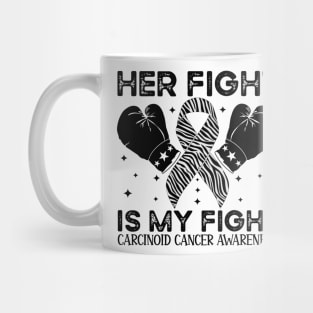 Her Fight Is My Fight Carcinoid Cancer Awareness Mug